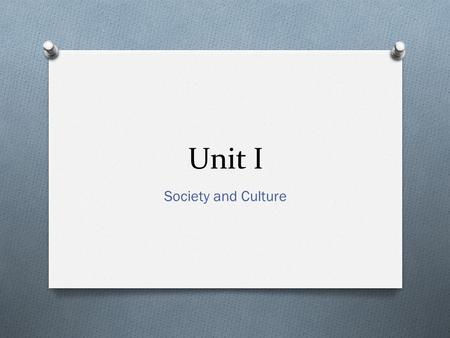 Unit I Society and Culture.