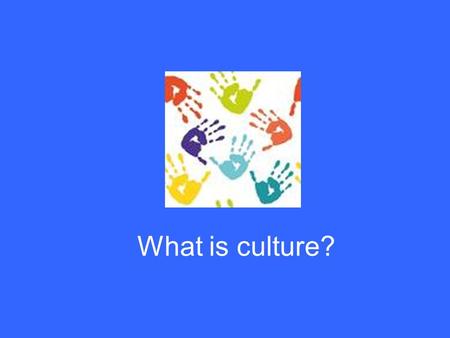 What is culture?.