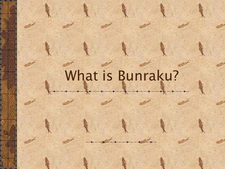 What is Bunraku?. Bunraku This is a Japanese form of puppet theater used to depict Japanese culture. It is the most developed puppetry in the world. Considered.