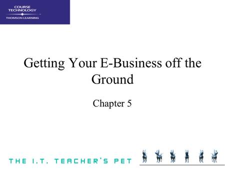Getting Your E-Business off the Ground Chapter 5.