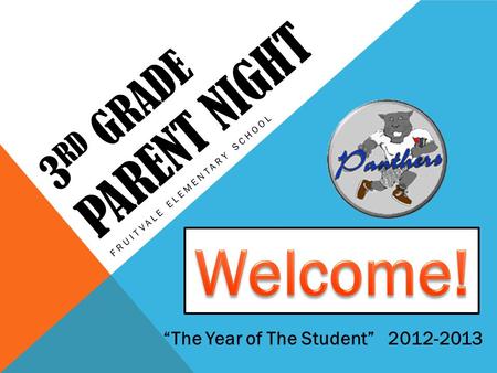 3 RD GRADE PARENT NIGHT FRUITVALE ELEMENTARY SCHOOL “The Year of The Student” 2012-2013.