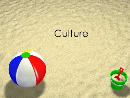 Culture. What is culture, and what role does it play in society and in its members lives?  culture - The way of life in a particular society. Knowledge,