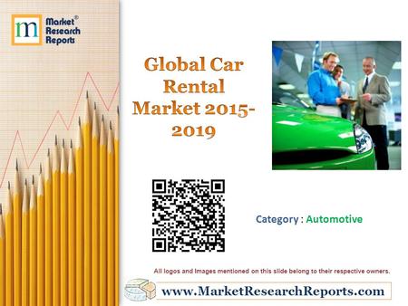 Www.MarketResearchReports.com Category : Automotive All logos and Images mentioned on this slide belong to their respective owners.