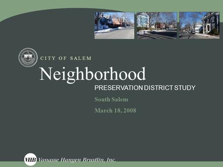 C I T Y O F S A L E M Neighborhood South Salem March 18, 2008 PRESERVATION DISTRICT STUDY.