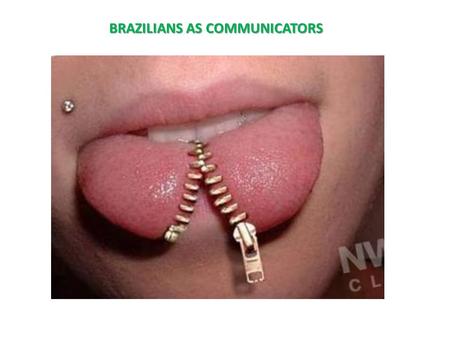 BRAZILIANS AS COMMUNICATORS. COMMUNICATION COMMUNICATION=EMPATHY.
