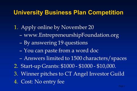 1.Apply online by November 20 – www.EntrepreneurshipFoundation.org – By answering 19 questions – You can paste from a word doc – Answers limited to 1500.