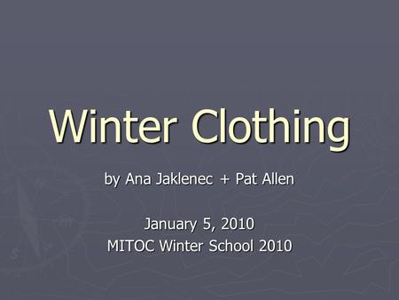 by Ana Jaklenec + Pat Allen January 5, 2010 MITOC Winter School 2010