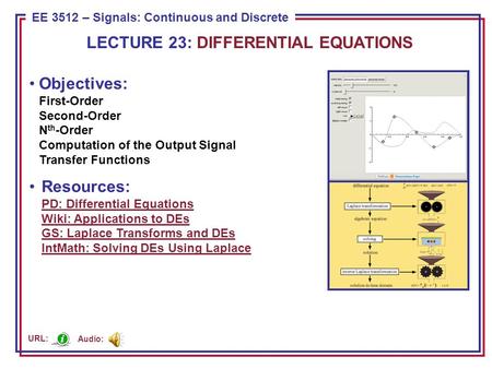 ECE 8443 – Pattern Recognition EE 3512 – Signals: Continuous and Discrete Objectives: First-Order Second-Order N th -Order Computation of the Output Signal.
