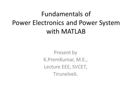 Fundamentals of Power Electronics and Power System with MATLAB