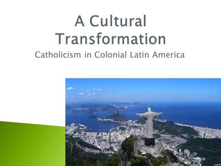 Catholicism in Colonial Latin America.  In both Spanish America and Brazil the Catholic Church became the primary agent for the introduction and transmission.