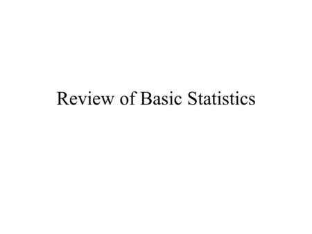 Review of Basic Statistics. Definitions Population - The set of all items of interest in a statistical problem e.g. - Houses in Sacramento Parameter -