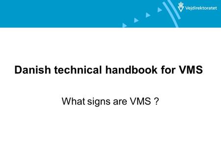 Danish technical handbook for VMS What signs are VMS ?