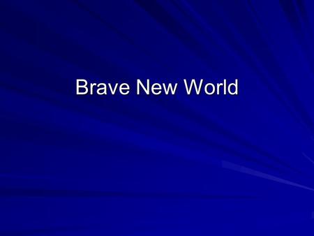 Brave New World.
