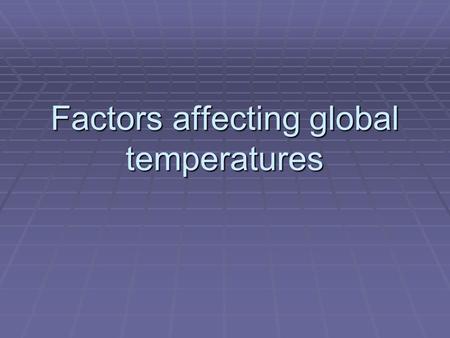 Factors affecting global temperatures. As can be seen from the graph to the left, temperatures decrease with increasing latitude. Why? Latitude.
