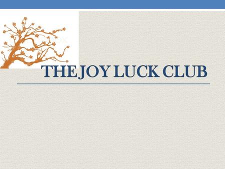 The Joy Luck Club Amy Tan The novel spans from the 1920s through the 1980s, following two generations of women. Mothers, born and raised in China, find.