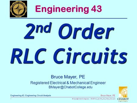 ENGR-43_Lec-04b_2nd_Order_Ckts.pptx 1 Bruce Mayer, PE Engineering-43: Engineering Circuit Analysis Bruce Mayer, PE Registered.