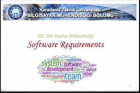 SEC 308 Yazılım Mühendisliği SEC 308 Yazılım Mühendisliği Software Requirements 1.