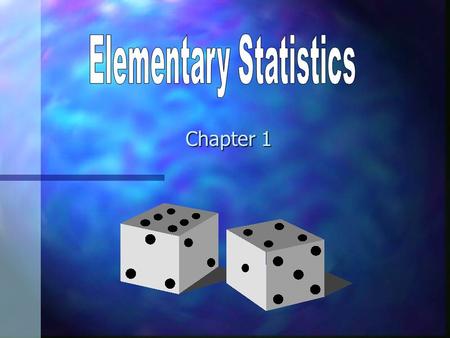 Chapter 1. deals with the collection, analysis, interpretation, and presentation of data. is the study of randomness and deals with chance occurrences.