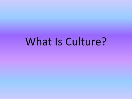 What Is Culture?. Ethnography the scientific description of the customs of individual peoples and cultures.