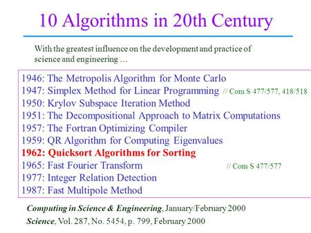 10 Algorithms in 20th Century Science, Vol. 287, No. 5454, p. 799, February 2000 Computing in Science & Engineering, January/February 2000 1946: The Metropolis.