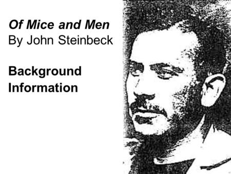 Of Mice and Men By John Steinbeck Background Information