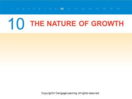 THE NATURE OF GROWTH Copyright © Cengage Learning. All rights reserved. 10.