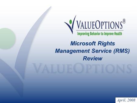 April, 2008 Microsoft Rights Management Service (RMS) Review.