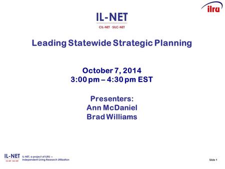 Slide 1 Leading Statewide Strategic Planning October 7, 2014 3:00 pm – 4:30 pm EST Presenters: Ann McDaniel Brad Williams.