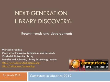 NEXT-GENERATION LIBRARY DISCOVERY: Recent trends and developments Marshall Breeding Director for Innovative Technology and Research Vanderbilt University.