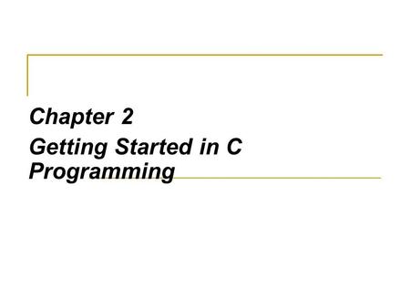 Chapter 2 Getting Started in C Programming