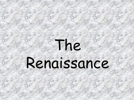 The Renaissance.