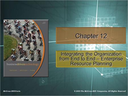 Chapter 12 Integrating the Organization from End to End – Enterprise Resource Planning.