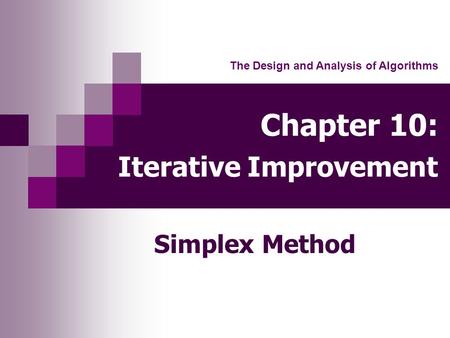 Chapter 10: Iterative Improvement Simplex Method The Design and Analysis of Algorithms.