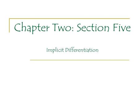 Chapter Two: Section Five Implicit Differentiation.