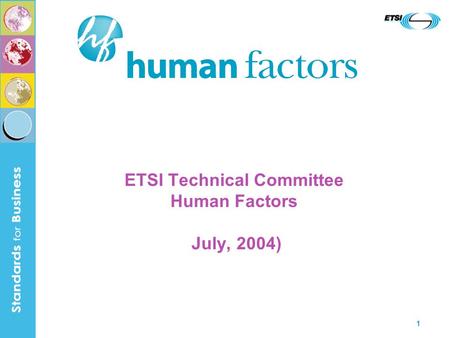 1 ETSI Technical Committee Human Factors July, 2004)