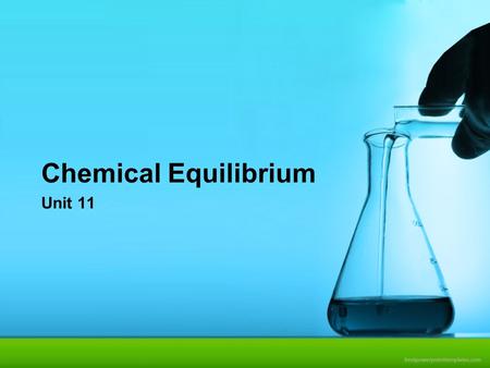Chemical Equilibrium Unit 11. My Chemistry Presentation Chemical Reactions We usually think of chemical reactions as having a beginning and an end. reactants.