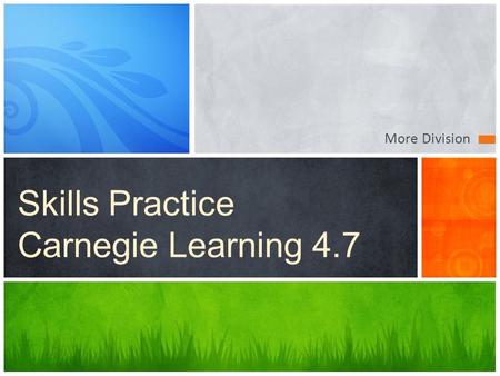 Skills Practice Carnegie Learning 4.7