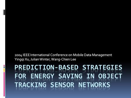 2004 IEEE International Conference on Mobile Data Management Yingqi Xu, Julian Winter, Wang-Chien Lee.