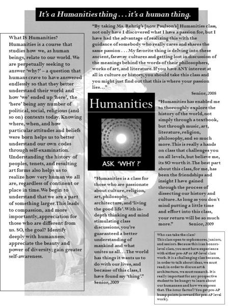 What IS Humanities? Humanities is a course that studies how we, as human beings, relate to our world. We are perpetually seeking to answer ‘why?’ – a question.