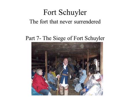 Fort Schuyler The fort that never surrendered Part 7- The Siege of Fort Schuyler.