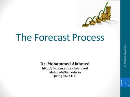 The Forecast Process Dr. Mohammed Alahmed