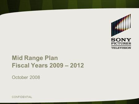 Mid Range Plan Fiscal Years 2009 – 2012 October 2008 CONFIDENTIAL.