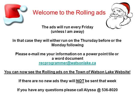 The ads will run every Friday (unless I am away) In that case they will either run on the Thursday before or the Monday following Please e-mail me your.