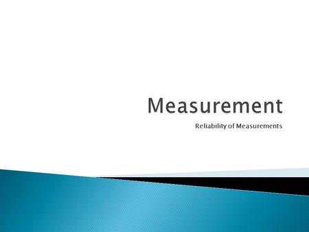 Reliability of Measurements
