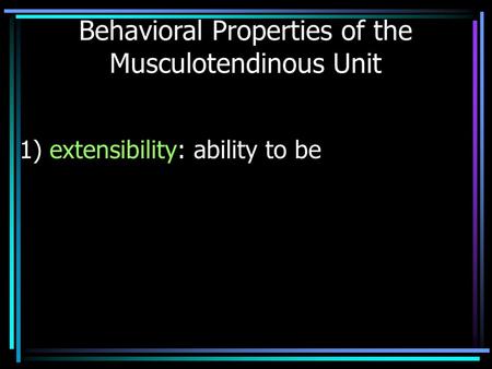 Behavioral Properties of the Musculotendinous Unit