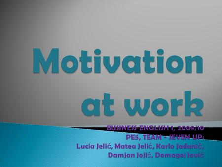  various theories about motivation  the main reason for good or bad performance  important to produce programs designed to reward all employees  the.