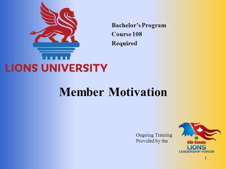 Member Motivation Bachelor’s Program Course 108 Required 1 Ongoing Training Provided by the.
