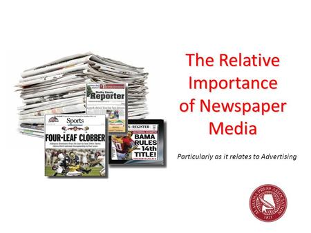 The Relative Importance of Newspaper Media Particularly as it relates to Advertising.