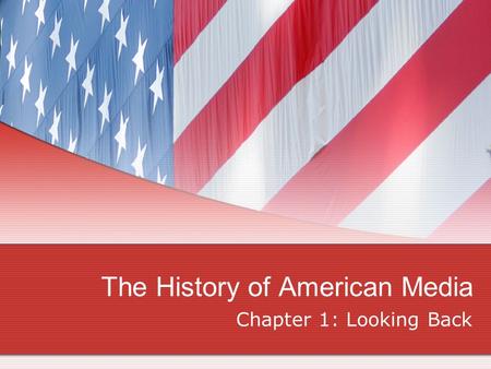 The History of American Media Chapter 1: Looking Back.