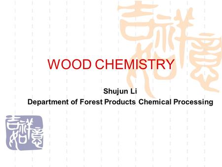 Shujun Li Department of Forest Products Chemical Processing